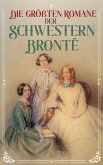 Die größten Romane der Schwestern Brontë (eBook, ePUB)