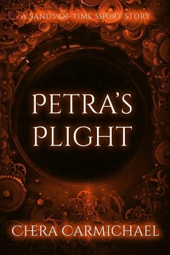 Petra's Plight (A Sands of Time Short Story) (eBook, ePUB) - Carmichael, Chera