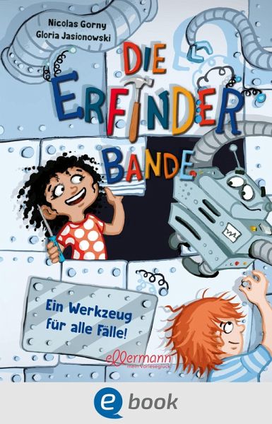 Ein Werkzeug für alle Fälle! / Die Erfinder-Bande Bd.2 (eBook, ePUB)
