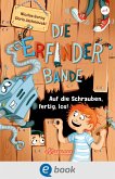 Auf die Schrauben, fertig, los! / Die Erfinder-Bande Bd.1 (eBook, ePUB)