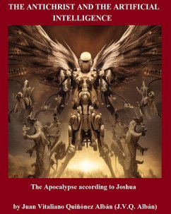 The Antichrist and the Artificial Intelligence: The Apocalypse according to Joshua (eBook, ePUB) - Quinonez-Alban, Juan