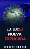La Buena Nueva Explicada (eBook, ePUB) La Buena Nueva Explicada (eBook, ePUB)