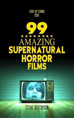 99 Amazing Supernatural Horror Films (State of Terror) (eBook, ePUB) - Hutchison, Steve