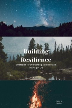 From Setbacks to Success: The Secrets of Resilient People and How to Apply Them to Your Life (eBook, ePUB) - Freedom, Money is