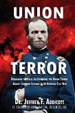 Union Terror: Debunking the False Justifications for Union Terror Against Southern Civilians in the American Civil War (eBook, ePUB)