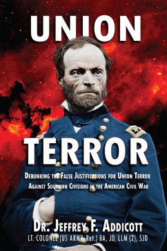 Union Terror: Debunking the False Justifications for Union Terror Against Southern Civilians in the American Civil War (eBook, ePUB) - Addicott, Jeffery F.