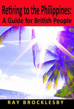 Retiring to the Philippines: A Guide for British People (eBook, ePUB) - Brocklesby, Raymond