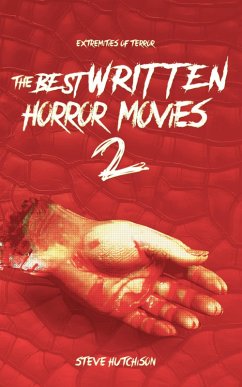 The Best Written Horror Movies 2 (Extremities of Terror) (eBook, ePUB) - Hutchison, Steve