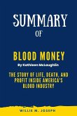Summary of Blood Money By Kathleen McLaughlin: The Story of Life, Death, and Profit Inside America's Blood Industry (eBook, ePUB)