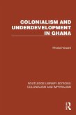 Colonialism and Underdevelopment in Ghana (eBook, ePUB)