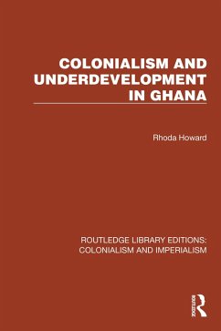 Colonialism and Underdevelopment in Ghana (eBook, ePUB) - Howard, Rhoda