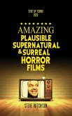 Amazing Plausible, Supernatural, and Surreal Horror Films (2020) (eBook, ePUB)