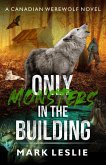 Only Monsters in the Building (Canadian Werewolf, #7) (eBook, ePUB)