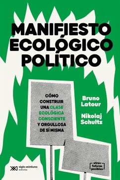 Manifiesto ecológico político (eBook, ePUB) - Latour, Bruno; Schultz, Nikolaj