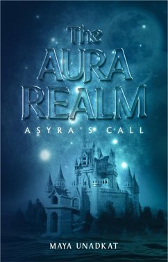 Asyra's Call (The Aura Realm, #1) (eBook, ePUB) - Unadkat, Maya