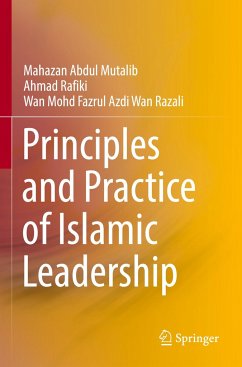 Principles and Practice of Islamic Leadership - Abdul Mutalib, Mahazan;Rafiki, Ahmad;Wan Razali, Wan Mohd Fazrul Azdi