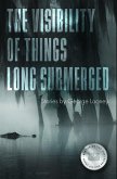 The Visibility of Things Long Submerged (eBook, ePUB) The Visibility of Things Long Submerged (eBook, ePUB)