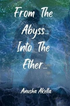 From The Abyss.. Into The Ether.. (eBook, ePUB) - Akella, Anusha