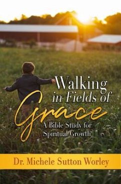 Walking in Fields of Grace (eBook, ePUB) - Sutton Worley, Michele Walking in Fields of Grace (eBook, ePUB) - Sutton Worley, Michele