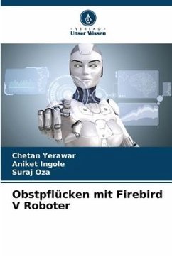 Obstpflücken mit Firebird V Roboter - Yerawar, Chetan;Ingole, Aniket;Oza, Suraj