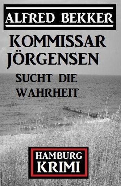 Kommissar Jörgensen sucht die Wahrheit: Kommissar Jörgensen Hamburg Krimi (eBook, ePUB)
