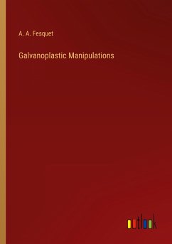 Galvanoplastic Manipulations