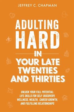 Adulting Hard in Your Late Twenties and Thirties - Chapman, Jeffrey C.