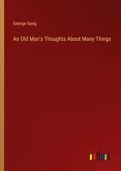 An Old Man's Thoughts About Many Things - Song, George