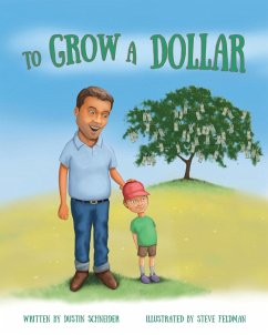 To Grow a Dollar - Schneider, Dustin