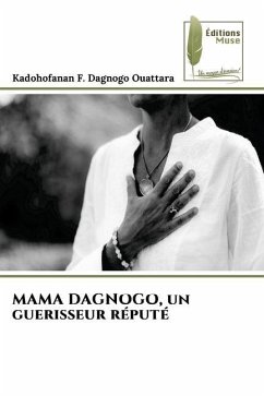 MAMA DAGNOGO, un guerisseur réputé - Dagnogo Ouattara, Kadohofanan F.