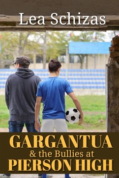 Gargantua and the Bullies at Pierson High (A Barley Jacobson Novel, #1) (eBook, ePUB) - Schizas, Lea