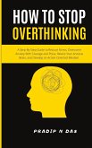 How To Stop Overthinking