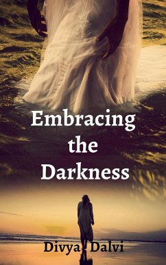 Embracing the Darkness - Dalvi, Divya