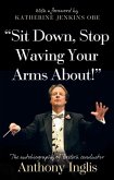 "Sit Down, Stop Waving Your Arms About!" "Sit Down, Stop Waving Your Arms About!"