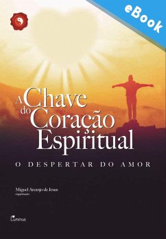 A Chave do Coração Espiritual (eBook, ePUB) - Jesus, Miguel Arcanjo de