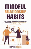 Mindful Relationship Habits : How to Improve Communication in Your Marriage or Relationship and Enhance Emotional Intimacy in Just 25 Minutes a Day (eBook, ePUB)