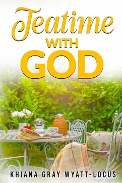 Teatime With God - Wyatt-Locus, Khiana