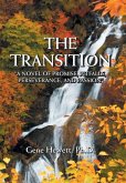 The Transition &quote;A Novel of Promise, Pitfalls, Perseverance, and Passion&quote;