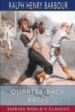 Quarter-Back Bates (Esprios Classics) - Barbour, Ralph Henry