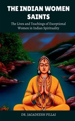The Indian Women Saints - Pillai, Jagadeesh