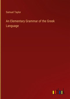 An Elementary Grammar of the Greek Language - Taylor, Samuel