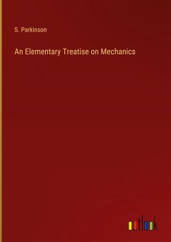An Elementary Treatise on Mechanics - Parkinson, S.