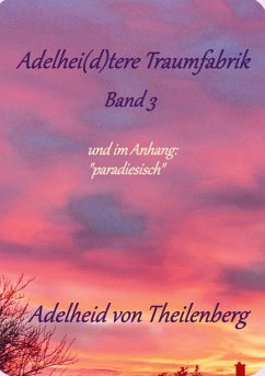 Adelhei(d)tere Traumfabrik - Theilenberg, Adelheid von
