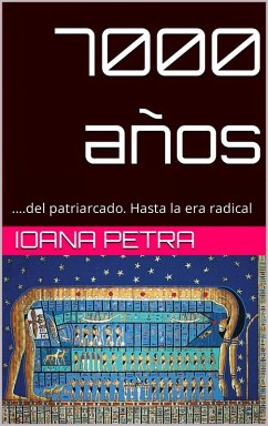 7000 años de Patriarcado (7000 Years, #1) (eBook, ePUB) - Petra, Ioana