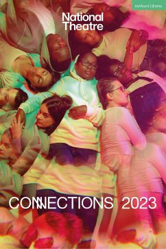 National Theatre Connections 2023 (eBook, ePUB) - Longman, Simon; Carr, Alison; Mcgee, Lisa; Butler, Leo; Tannahill, Jordan; Mohammad, Avaes; Brittain, Jon; Taylor, Molly; Sinha, Shamser; Harris, Ed