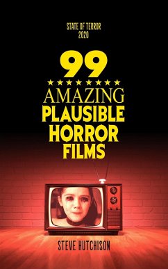 Cover 99 Amazing Plausible Horror Films (State of Terror) (eBook, ePUB)