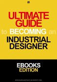 The Ultimate Guide to Becoming an Industrial Designer (Design & Technology, #1) (eBook, ePUB)