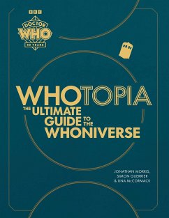Whotopia: The Ultimate Guide to the Whoniverse - Morris, Jonathan; Guerrier, Simon; McCormack, Una
