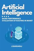 Artificial Intelligence-Based Performance Evaluation of Routing in Manet Artificial Intelligence-Based Performance Evaluation of Routing in Manet