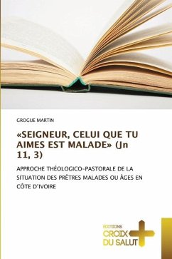 «SEIGNEUR, CELUI QUE TU AIMES EST MALADE» (Jn 11, 3) - MARTIN, GROGUE